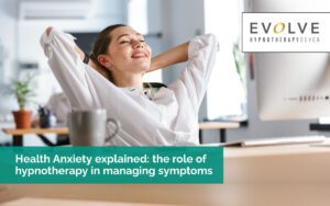 Health Anxiety explained: the role of hypnotherapy in managing symptoms